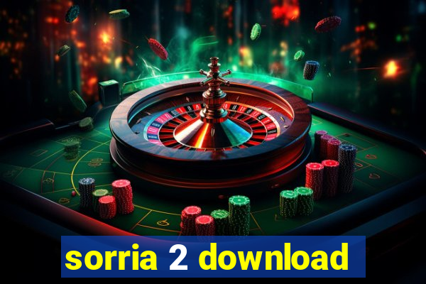 sorria 2 download